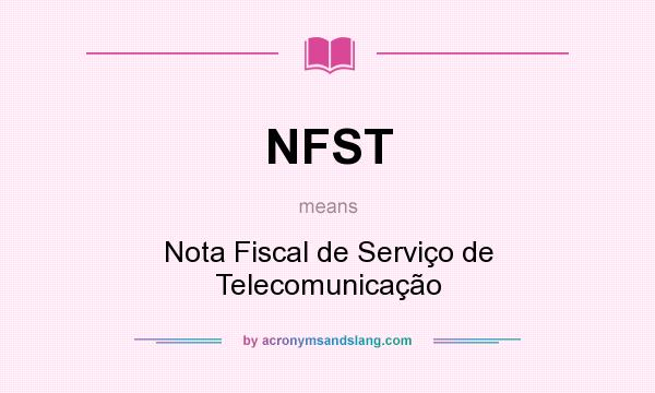 What does NFST mean? It stands for Nota Fiscal de Serviço de Telecomunicação