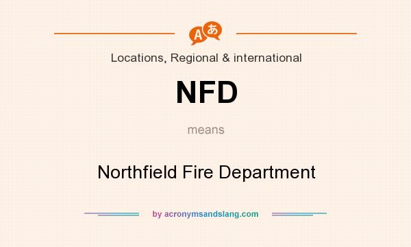 What does NFD mean? It stands for Northfield Fire Department