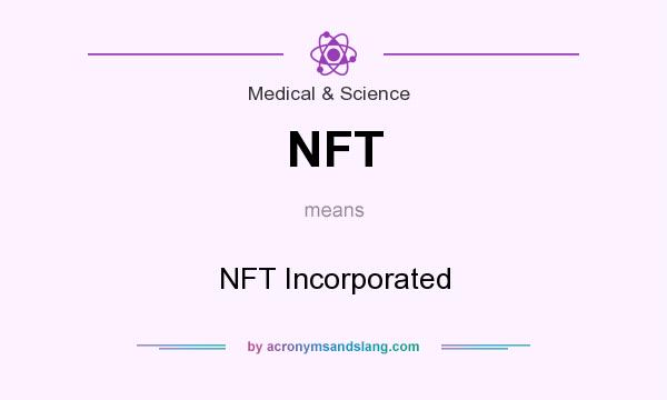 What does NFT mean? It stands for NFT Incorporated