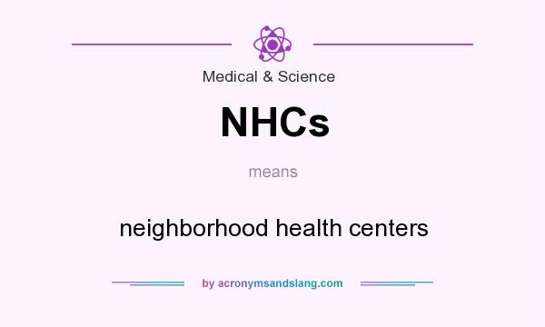 What does NHCs mean? It stands for neighborhood health centers