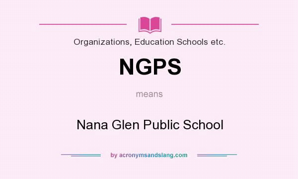 What does NGPS mean? It stands for Nana Glen Public School