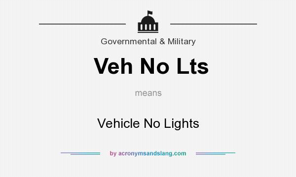 What does Veh No Lts mean? It stands for Vehicle No Lights