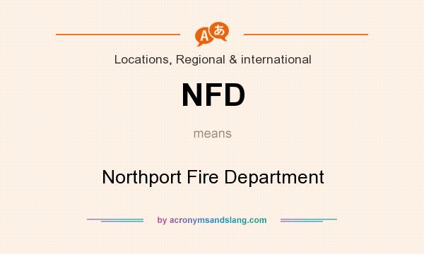What does NFD mean? It stands for Northport Fire Department