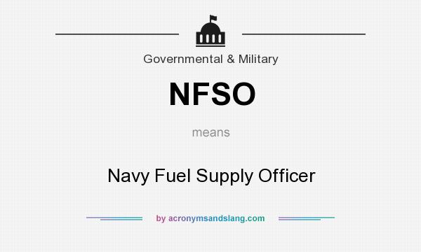 What does NFSO mean? It stands for Navy Fuel Supply Officer