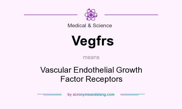 What does Vegfrs mean? It stands for Vascular Endothelial Growth Factor Receptors