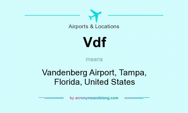 What does Vdf mean? It stands for Vandenberg Airport, Tampa, Florida, United States