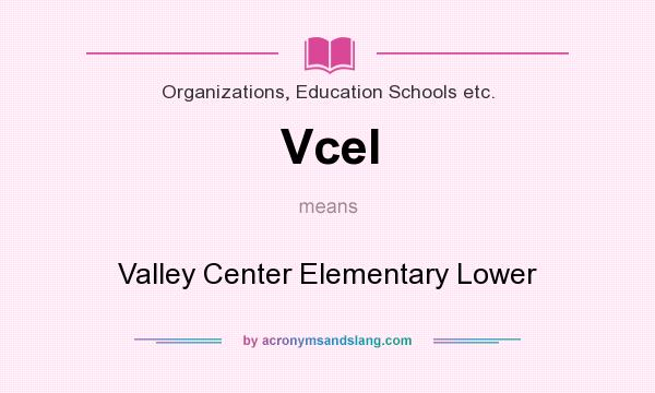 What does Vcel mean? It stands for Valley Center Elementary Lower