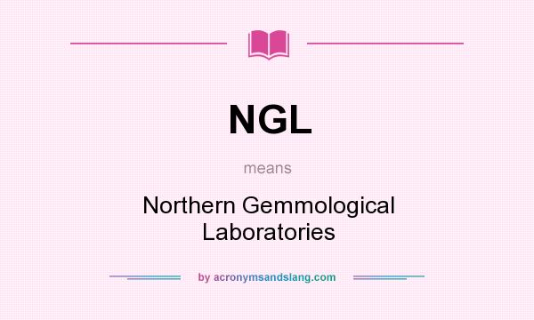 What does NGL mean? It stands for Northern Gemmological Laboratories