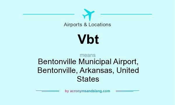 What does Vbt mean? It stands for Bentonville Municipal Airport, Bentonville, Arkansas, United States