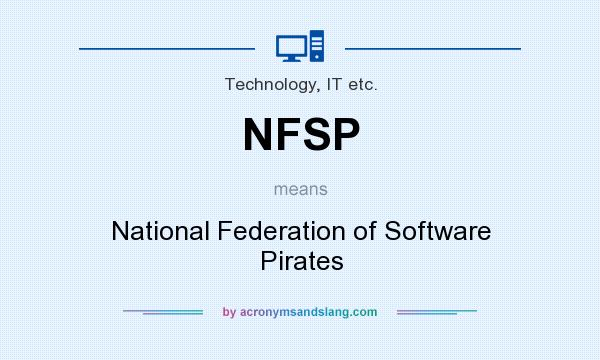What does NFSP mean? It stands for National Federation of Software Pirates