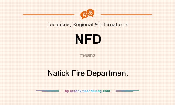What does NFD mean? It stands for Natick Fire Department