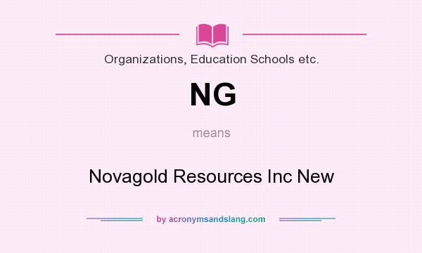 What does NG mean? It stands for Novagold Resources Inc New