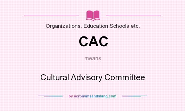 What does CAC mean? It stands for Cultural Advisory Committee