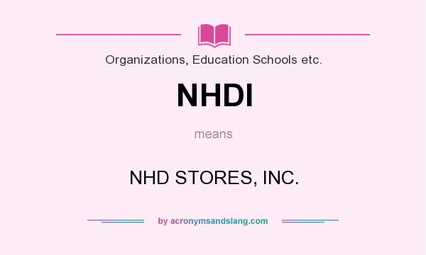 What does NHDI mean? It stands for NHD STORES, INC.