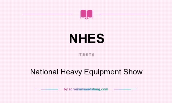 What does NHES mean? It stands for National Heavy Equipment Show