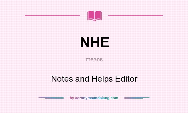 What does NHE mean? It stands for Notes and Helps Editor