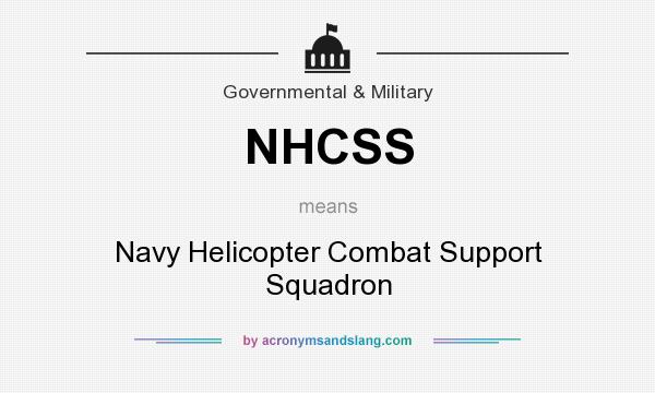 What does NHCSS mean? It stands for Navy Helicopter Combat Support Squadron
