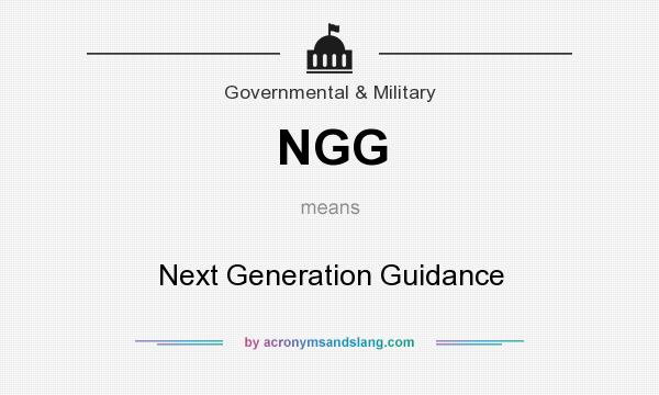 What does NGG mean? It stands for Next Generation Guidance