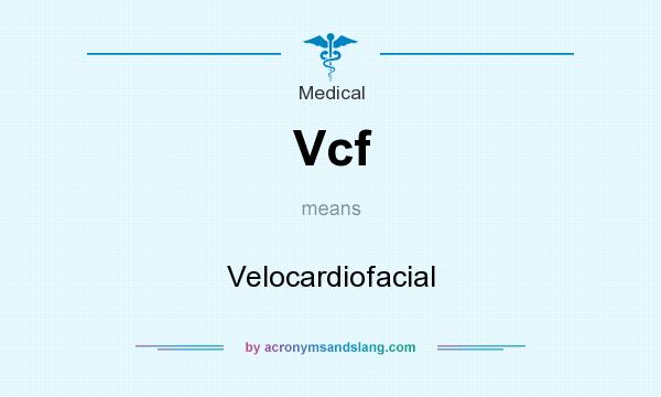 What does Vcf mean? It stands for Velocardiofacial