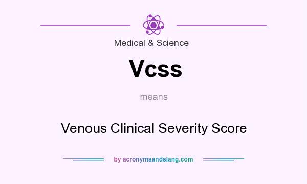 What does Vcss mean? It stands for Venous Clinical Severity Score