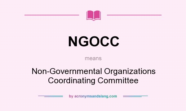 What does NGOCC mean? It stands for Non-Governmental Organizations Coordinating Committee