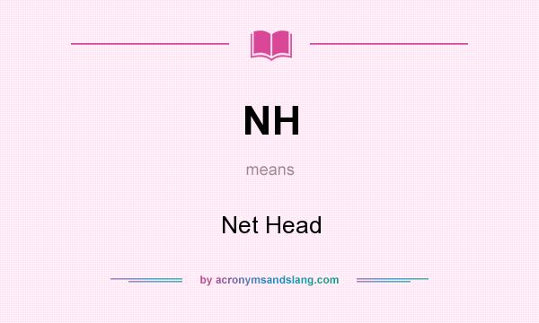 What does NH mean? It stands for Net Head