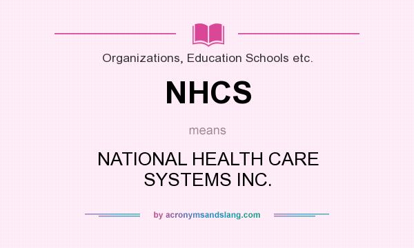 What does NHCS mean? It stands for NATIONAL HEALTH CARE SYSTEMS INC.