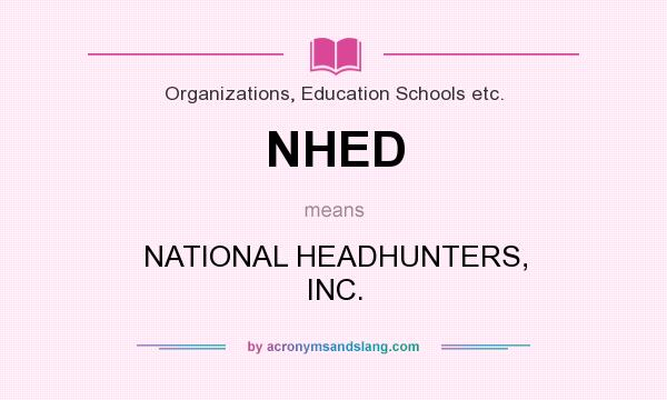 What does NHED mean? It stands for NATIONAL HEADHUNTERS, INC.