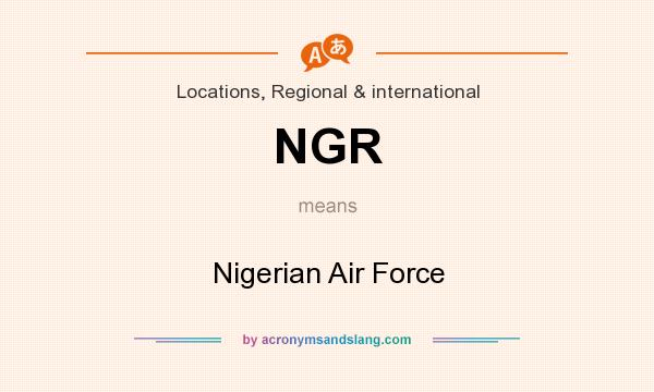 What does NGR mean? It stands for Nigerian Air Force