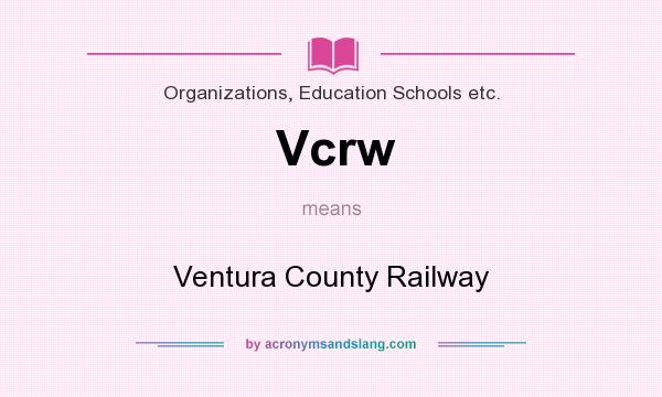 What does Vcrw mean? It stands for Ventura County Railway
