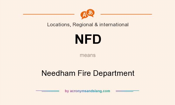 What does NFD mean? It stands for Needham Fire Department