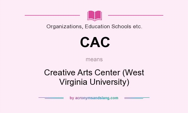 What does CAC mean? It stands for Creative Arts Center (West Virginia University)