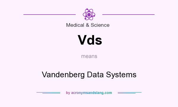 What does Vds mean? It stands for Vandenberg Data Systems