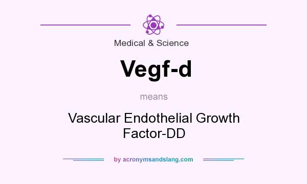 What does Vegf-d mean? It stands for Vascular Endothelial Growth Factor-DD