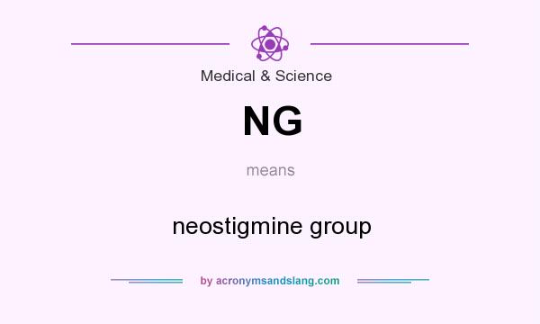 What does NG mean? It stands for neostigmine group