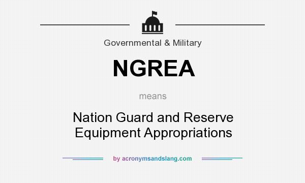 What does NGREA mean? It stands for Nation Guard and Reserve Equipment Appropriations
