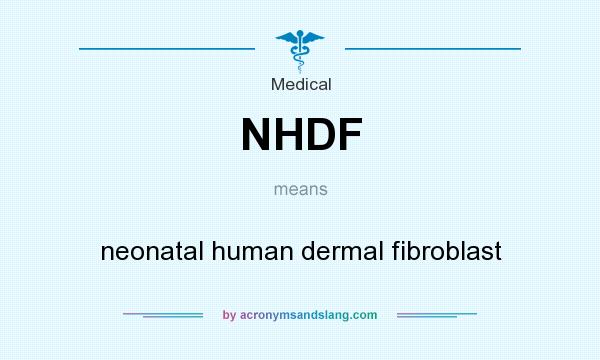 What does NHDF mean? It stands for neonatal human dermal fibroblast