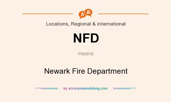 What does NFD mean? It stands for Newark Fire Department