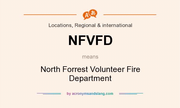 What does NFVFD mean? It stands for North Forrest Volunteer Fire Department