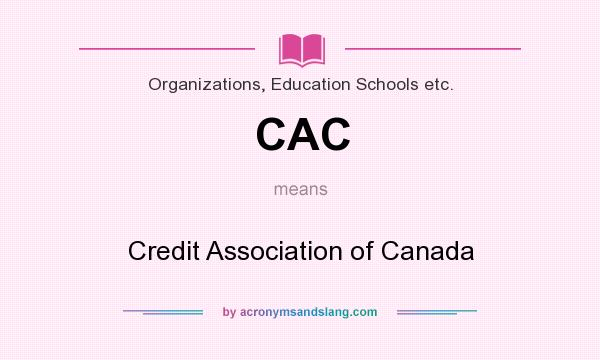 What does CAC mean? It stands for Credit Association of Canada