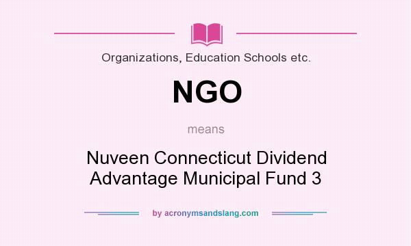 What does NGO mean? It stands for Nuveen Connecticut Dividend Advantage Municipal Fund 3