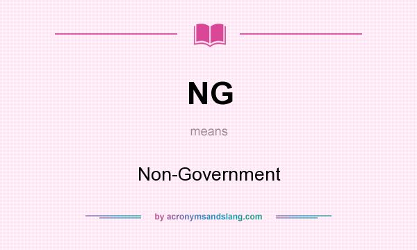 What does NG mean? It stands for Non-Government