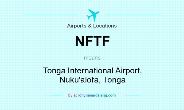 What does NFTF mean? It stands for Tonga International Airport, Nuku`alofa, Tonga