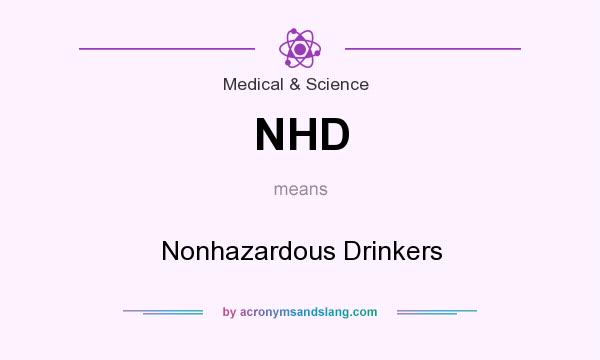 What does NHD mean? It stands for Nonhazardous Drinkers