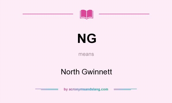 What does NG mean? It stands for North Gwinnett