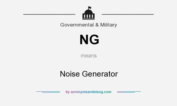 What does NG mean? It stands for Noise Generator