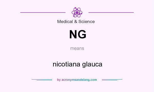 What does NG mean? It stands for nicotiana glauca