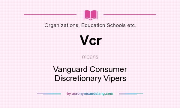 What does Vcr mean? It stands for Vanguard Consumer Discretionary Vipers