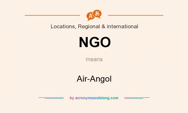What does NGO mean? It stands for Air-Angol