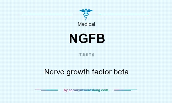 What does NGFB mean? It stands for Nerve growth factor beta